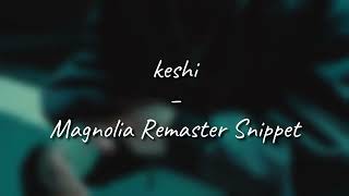 Keshi  Magnolia Remaster Snippet  1 hour loop [upl. by Hose107]