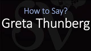 How to Pronounce Greta Thunberg CORRECTLY [upl. by Selie1]