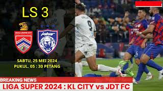 JADUAL JDT vs KL CITY  LS3 2024  LIVE JDT  JDT LIVE [upl. by Fishback]