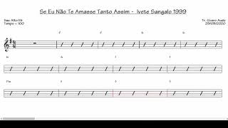 Se Eu Não Te Amasse Tanto Assim  Ivete Sangalo 1999 Sax Alto Eb Partitura playback [upl. by Zobias135]