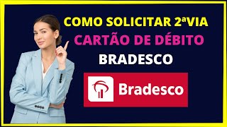 Como pedir segunda via do cartão de débito Bradesco Rápido e fácil [upl. by Lu]