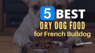 ⭕ Top 5 Best Dry Dog Food for French Bulldogs 2024 Review and Guide [upl. by Eednus884]