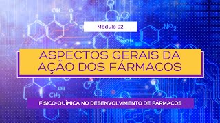 ASPECTOS GERAIS DA AÇÃO DOS FÁRMACOS  QUÍMICA FARMACÊUTICA E MEDICINAL [upl. by Aitnyc]