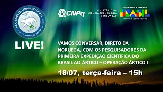 Live CNPq Primeira Expedição Cientifica do Brasil ao Ártico – Operação Ártico I [upl. by Gar944]