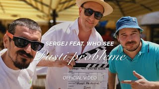 SERGEJ feat WHO SEE  PUSTI PROBLEME OFFICIAL VIDEO [upl. by Rima]