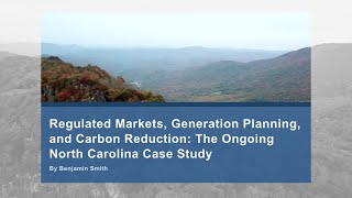 Regulated Markets Generation Planning and Carbon Reduction The Ongoing North Carolina Case Study [upl. by Anu993]