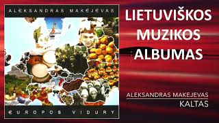 Aleksandras Makejevas  Europos Vidury Lietuviška Muzika Rinkinys Albumas Dainos [upl. by Renrut]