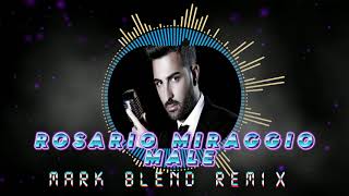 Rosario Miraggio  Male  Mark Blend Remix [upl. by Gannes230]