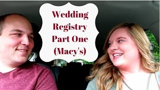 Wedding Registry Part One Macys Registry [upl. by Brok]