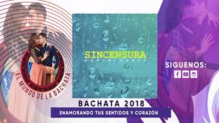 Kewin Cosmos  Sin Censura  BACHATA 2018 [upl. by Georges]