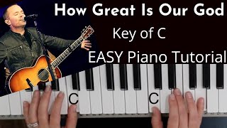 How Great Is Our God Chris Tomlin Key of CEASY Piano Tutorial [upl. by Sihtam]