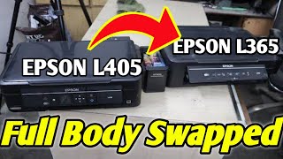 Epson L365 Full body changed  Epson printer l405 to L365  Epson printer disassembling Full video [upl. by Inahteb]