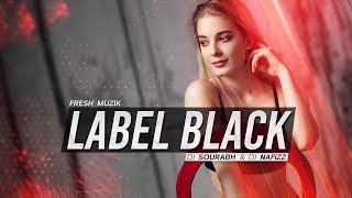 Label Black Remix  DJ Sourabh amp DJ Nafizz  Gupz Sehra [upl. by Enixam]