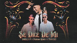 DOBLE P X PEREIRA REMIX X TUTI DJ  SE DICE DE MI Video Oficial [upl. by Aisetra]