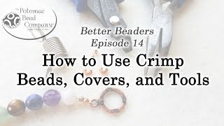 Better Beader Episode 14  How to Use Crimp Beads Covers and Tools [upl. by Haibot]