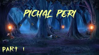 EP 06  Pichal Peri Part 1 horror story hindi [upl. by Church]