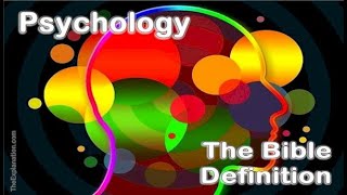 Psychology what is it The Best Bible Definition for Humans [upl. by Gilboa]