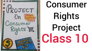 Consumer rights project class 10  Project on Consumer Rights [upl. by Ynnaj722]