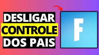 Como DESLIGAR o Controle Dos Pais no Fortnite [upl. by Ahsinnor]