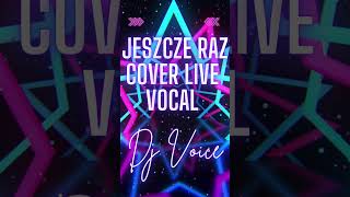 JESZCZE RAZ  Z REP DEFIS amp MIŁY PAN amp BOGDAN BOROWSKI COVER LIVE VOCAL DJ VOICE [upl. by Ytsirhc]