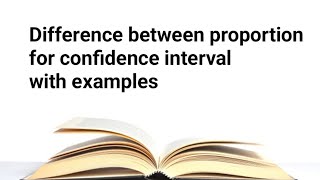 Difference between proportion for confidence interval with examples [upl. by Franky]