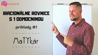 IRACIONÁLNE ROVNICE S 1 ODMOCNINOU  príklady 1 [upl. by Jourdain]