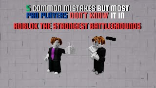 5 Common Mistakes but most Pro Players dont know it in Roblox The Strongest Battlegrounds [upl. by Lletram413]