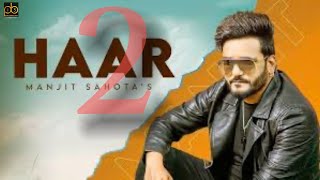 Haar 2 Official Video Manjit Sahota  New punjabi Songs 2024 pb13musicproduction [upl. by Ylellan]