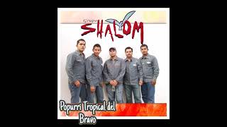 Grupo Shalom  Popurri Tropical del Bravo [upl. by Davenport413]