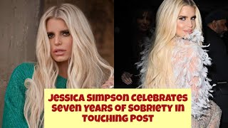 Jessica Simpson Celebrates Seven Years of Sobriety in Touching Post [upl. by Koral]