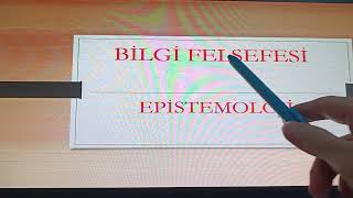 BİLGİ FELSEFESİ EPİSTEMOLOJİ [upl. by Ycart]