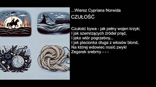 Wiersz Cypriana Norwida  CZUŁOŚĆ [upl. by Auj]