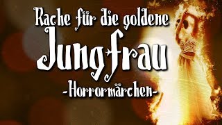 Rache für die goldene Jungfrau Horrormärchen  German CREEPYPASTA Grusel Horror Hörbuch [upl. by Idnam638]