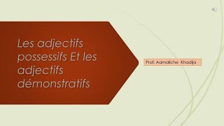 Les adjectifs possessifs et les adjectifs démonstratifs [upl. by Lipinski]