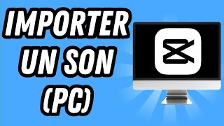 Comment importer un son sur Capcut PC GUIDE COMPLET [upl. by Tutankhamen]