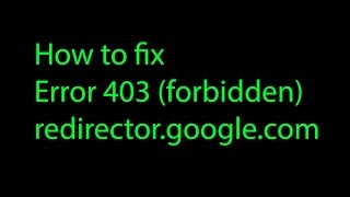 How to fix error 403 redirectorgooglecom [upl. by Adnihc886]