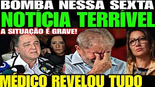 Urgente Médico de Lula SOLTA A MAIOR BOMBA NOTÍCIA TERRÍVEL É MAIS GRAVE DO QUE IMAGINÁVAMOS [upl. by Erica281]