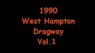 1990 Westhampton Dragway Vol 1 [upl. by Bliss]