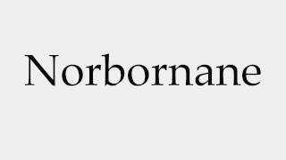 How to Pronounce Norbornane [upl. by Ecirum379]