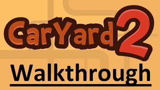 Car Yard 2 Walkthrough [upl. by Subocaj]