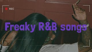 Playlist Freaky RampB songs  Bedroom SessionRampB Playlist [upl. by Rinaldo]