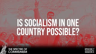 Is socialism in one country possible A reply to the YCL – Spectre of Communism Podcast [upl. by Veator]