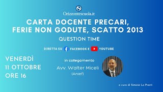 Carta docente precari ferie non godute scatto 2013 Question Time con lavv Walter Miceli [upl. by Yeh3]