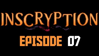 Inscryption Episode 07 [upl. by Yert134]