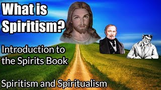 What is Spiritism Introduction to the quotSpirits Bookquot  Spiritism and Spiritualism  Allan Kardec [upl. by Yznil]