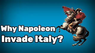 Why did Napoleon invade Italy [upl. by Wicks290]