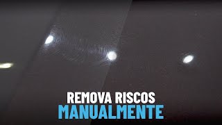 COMO REMOVER RISCOS DA PINTURA MANUALMENTE │SEM CORTES [upl. by Harli498]