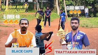 BLACK CAPS VS THATTAKAM FIGHTERS  ആദ്യ പൂളിലെ അവസാന നിർണായക മത്സരം രണ്ടു ടീമുകൾക്കും 🔥🔥🔥 [upl. by Aciretnahs]