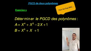 PGCD de deux polynômes  Exercice 02 [upl. by Cira]