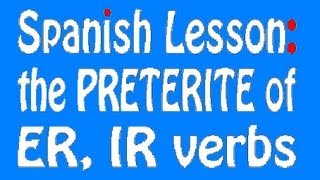 Spanish Lesson Preterite ERIR Verbs [upl. by Lyram]